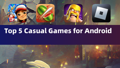 Top 5 Casual Games for Android