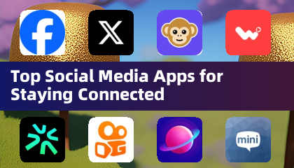 Top Social Media Apps for Staying Connected