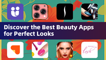 Discover the Best Beauty Apps for Perfect Looks