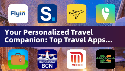 Your Personalized Travel Companion: Top Travel Apps Reviewed