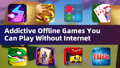 Addictive Offline Games You Can Play Without Internet