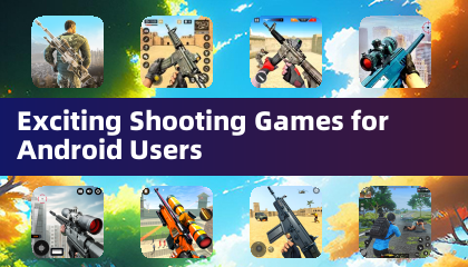 Androidユーザー向けのエキサイティングなシューティングゲーム