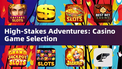 High-Stakes Adventures: Casino Game Selection