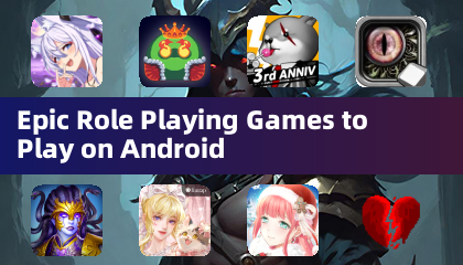 Epic Role Playing Games to Play on Android