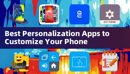 Best Personalization Apps to Customize Your Phone