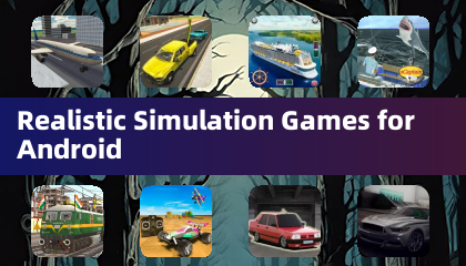 Realistic Simulation Games for Android