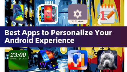 Meilleures applications pour personnaliser votre expérience Android