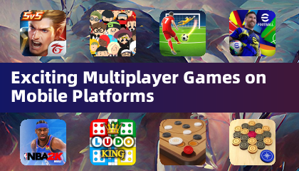 Exciting Multiplayer Games on Mobile Platforms