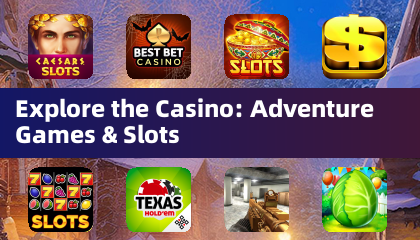 Explore the Casino: Adventure Games & Slots
