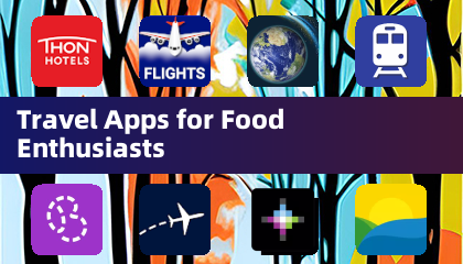 Travel Apps for Food Enthusiasts
