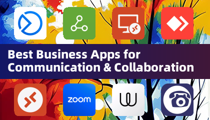 Best Business Apps for Communication & Collaboration