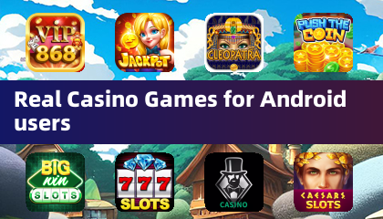 Real Casino Games for Android users