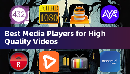 Best Media Players for High Quality Videos