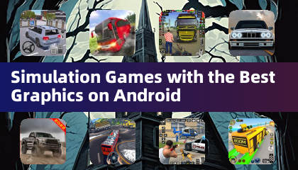 Simulation Games with the Best Graphics on Android