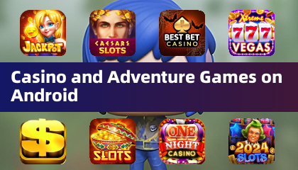 Android用カジノゲームとアドベンチャーゲーム